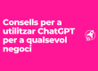 Consells per utilitzar chatgpt pel negoci
