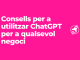 Consells per utilitzar chatgpt pel negoci