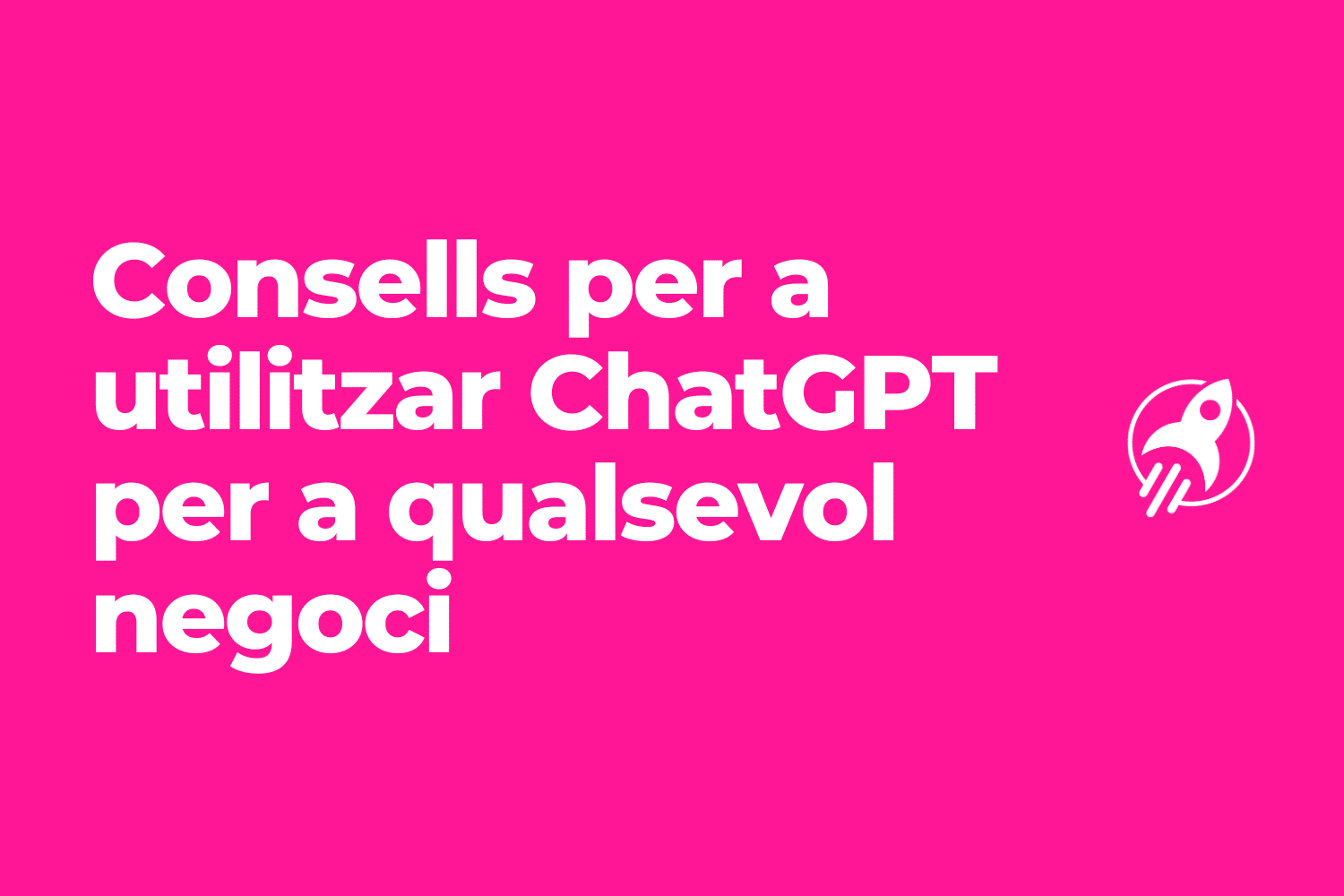 Consells per utilitzar chatgpt pel negoci